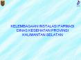 KELEMBAGAAN INSTALASI FARMASI DINAS KESEHATAN PROVINSI KALIMANTAN SELATAN PowerPoint PPT Presentation