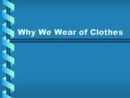 Why We Wear of Clothes