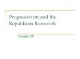 Progressivism and the Republican Roosevelt PowerPoint PPT Presentation