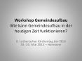 Workshop Gemeindeaufbau Wie kann Gemeindeaufbau in der heutigen Zeit funktionieren? PowerPoint PPT Presentation