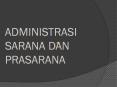ADMINISTRASI      SARANA DAN PRASARANA PowerPoint PPT Presentation
