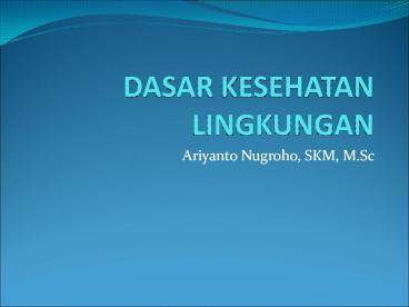 DASAR KESEHATAN LINGKUNGAN