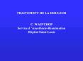 TRAITEMENT DE LA DOULEUR  C. WAINTROP Service d PowerPoint PPT Presentation