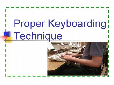 Proper Keyboarding Technique