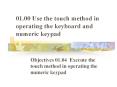 01.00 Use the touch method in operating the keyboard and numeric keypad PowerPoint PPT Presentation