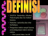 NAPZA: Narkotika, Alkohol, Psikotropika dan Zat Adiktif lainnya.
