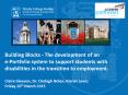Building Blocks - The development of an e-Portfolio system to support students with disabilities in the transition to employment. Claire Gleeson, Dr. Clodagh Nolan, Kieran Lewis Friday 20th March 2015 PowerPoint PPT Presentation