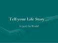 Tell your Life Story PowerPoint PPT Presentation