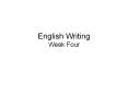 English Writing Week Four PowerPoint PPT Presentation