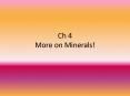 Ch 4 More on Minerals! PowerPoint PPT Presentation