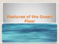 Features of the Ocean Floor PowerPoint PPT Presentation
