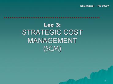 Lec 3: STRATEGIC COST MANAGEMENT (SCM)