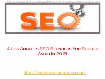 4 Los Angeles SEO Blunders You Should Avoid In 2015
