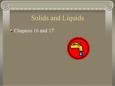 Solids and Liquids