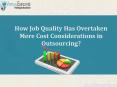 How Job Quality Has Overtaken Mere Cost Considerations in Outsourcing PowerPoint PPT Presentation