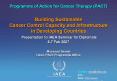 Building Sustainable Cancer Control Capacity and Infrastructure in Developing Countries Presentation to IAEA Seminar for Diplomats 6-7 Feb 2007 Massoud Samiei Head, PACT Programme Office PowerPoint PPT Presentation