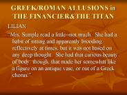 GREEK/ROMAN ALLUSIONS in THE FINANCIER