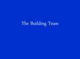 The Building Team PowerPoint PPT Presentation
