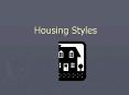 Housing Styles PowerPoint PPT Presentation