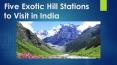 Five Exotic Hill Station to Visit in India PowerPoint PPT Presentation