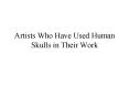 Artists Who Have Used Human Skulls in Their Work PowerPoint PPT Presentation
