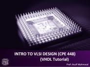 INTRO TO VLSI DESIGN (CPE 448)  (VHDL Tutorial)