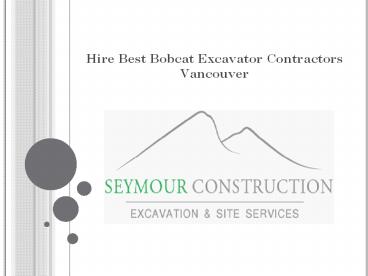 Hire Best Bobcat Excavator Contractors Vancouver