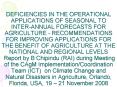 DEFICIENCIES IN THE OPERATIONAL APPLICATIONS OF SEASONAL TO INTER-ANNUAL FORECASTS FOR AGRICULTURE - RECOMMENDATIONS FOR IMPROVING APPLICATIONS FOR THE BENEFIT OF AGRICULTURE AT THE NATIONAL AND REGIONAL LEVELS Report by B Chipindu (RAI) during Meeting PowerPoint PPT Presentation