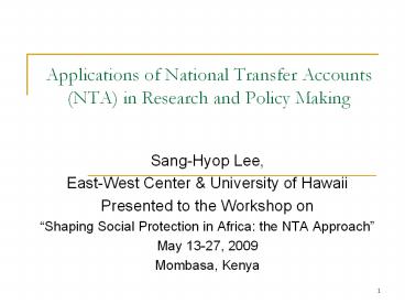 Applications of National Transfer Accounts (NTA) in Research and Policy Making