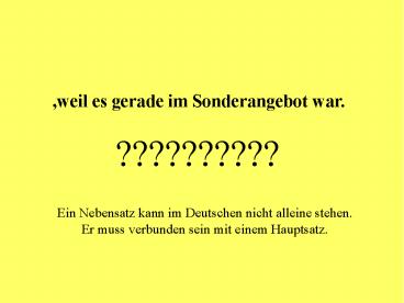 ,weil es gerade im Sonderangebot war.