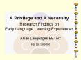 A Privilege and A Necessity  Research Findings on Early Language Learning Experiences PowerPoint PPT Presentation