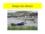Images are choices