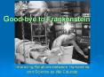 Good-bye to Frankenstein PowerPoint PPT Presentation
