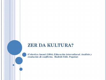 ZER DA KULTURA? (Colectivo Amani (1994). Educaci