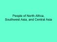 People of North Africa, Southwest Asia, and Central Asia PowerPoint PPT Presentation
