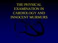 THE PHYSICAL EXAMINATION IN CARDIOLOGY AND INNOCENT MURMURS PowerPoint PPT Presentation