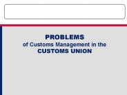 PROBLEMS of Customs Management in the CUSTOMS UNION