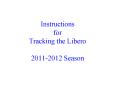 Instructions for Tracking the Libero 2011-2012 Season PowerPoint PPT Presentation