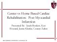 Center vs Home Based Cardiac Rehabilitation: Post Myocardial Infarction PowerPoint PPT Presentation