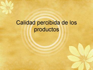 Calidad percibida de los productos
