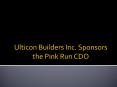 Ulticon Builders Inc. Sponsors the Pink Run CDO PowerPoint PPT Presentation