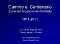 Camino al Centenario Sociedad Argentina de Pediatr PowerPoint PPT Presentation