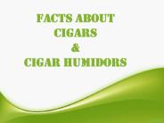 Facts about cigars and cigar humidors