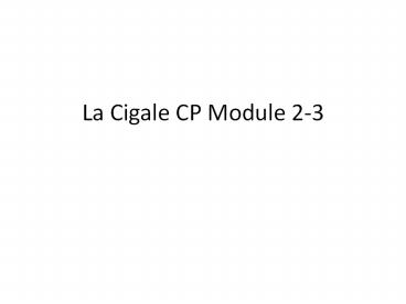 La Cigale CP Module 2-3