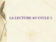 LA LECTURE AU CYCLE 3 PowerPoint PPT Presentation