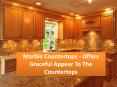 Marble Countertops - Offers Graceful Appear To The Countertops PowerPoint PPT Presentation