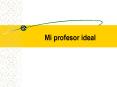 Mi profesor ideal PowerPoint PPT Presentation