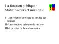La fonction publique : Statut, valeurs et missions PowerPoint PPT Presentation