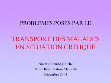 PROBLEMES POSES PAR LE  TRANSPORT DES MALADES EN SITUATION CRITIQUE