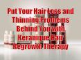 Put Your Hair Loss and Thinning Problems Behind You with Keranique Hair Regrowth Therapy (1) PowerPoint PPT Presentation